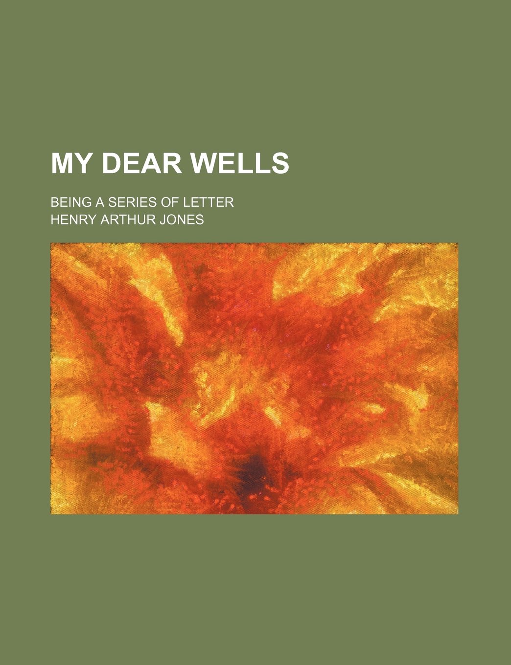 My Dear Wells; Being a Series of Letter Books