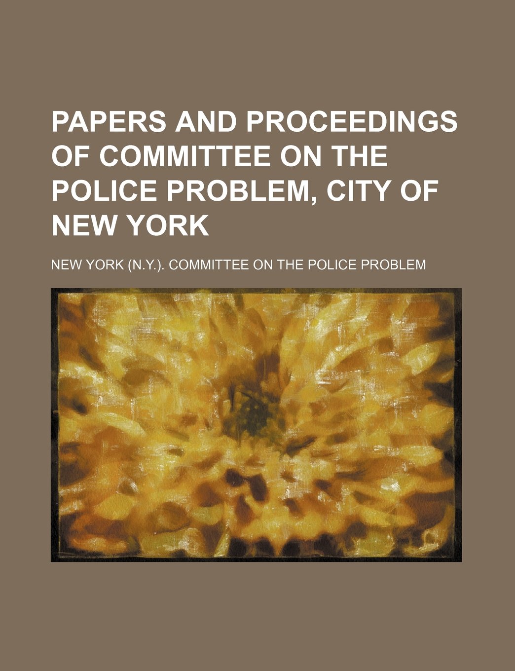 Papers and Proceedings of Committee on the Police Problem, City of New York Books