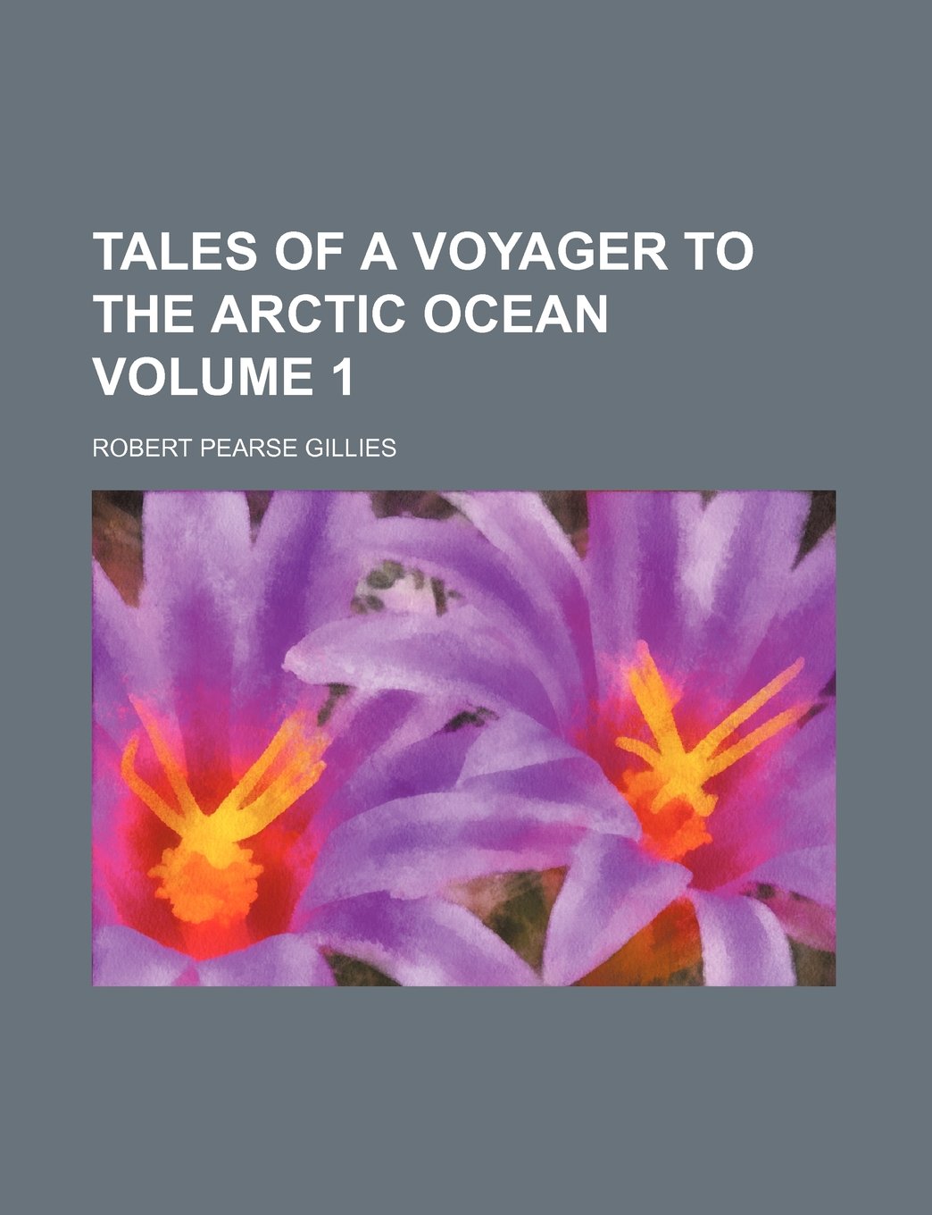 Tales of a Voyager to the Arctic Ocean Volume 1 Books