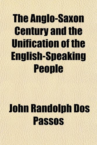 The Anglo-Saxon century and the unification of the English-speaking people (Vol-1) Books