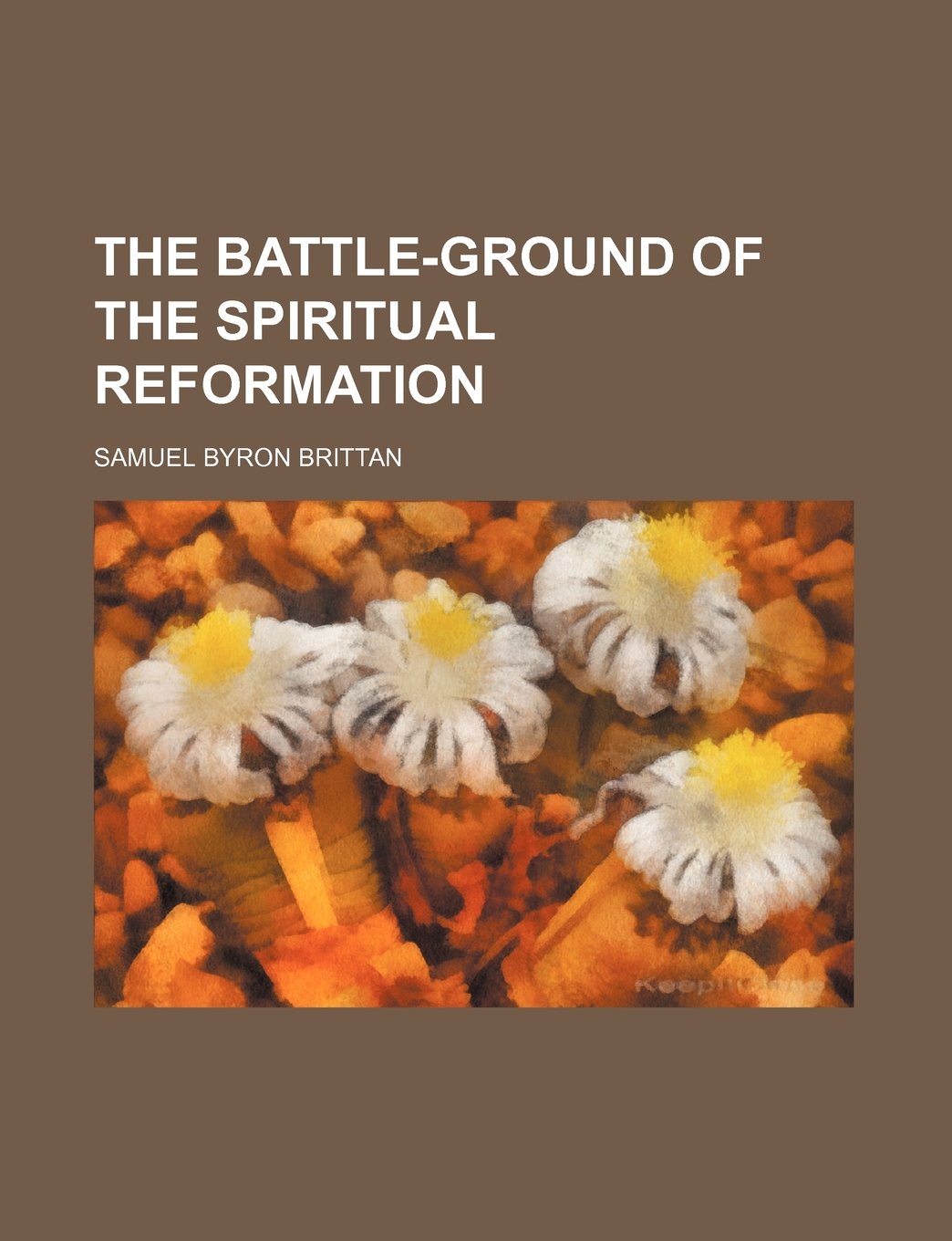 The Battle-Ground of the Spiritual Reformation Books