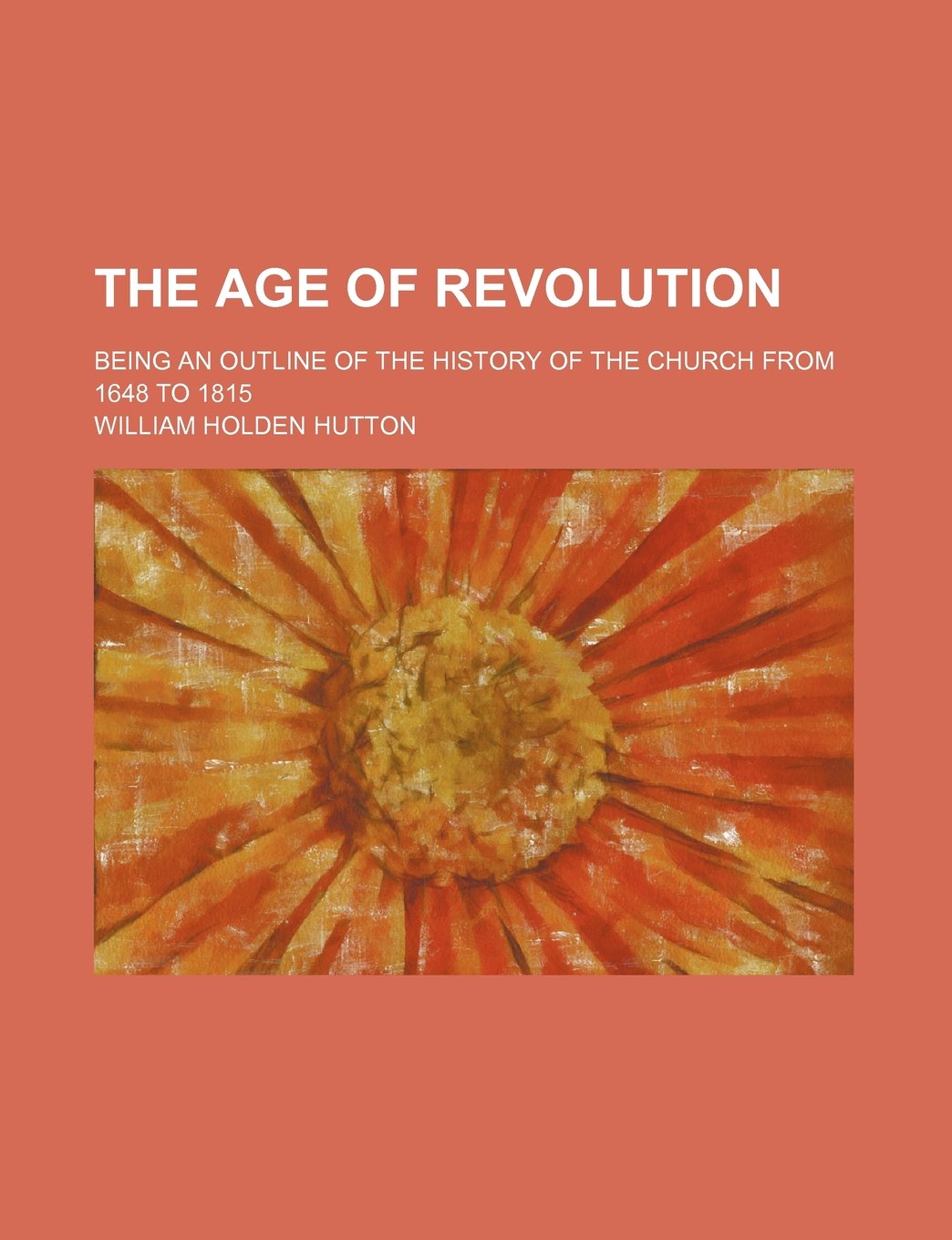 The Age of Revolution; Being an Outline of the History of the Church from 1648 to 1815 Books