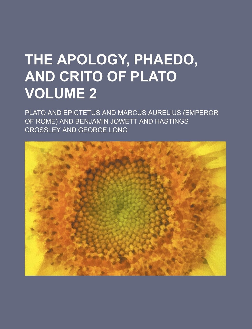 The Apology, Phaedo, and Crito of Plato Volume 2 Books