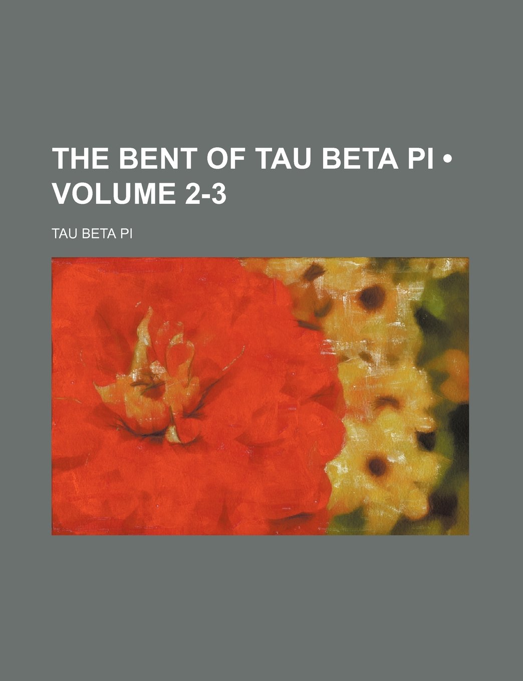The Bent of Tau Beta Pi (Volume 2-3) Books
