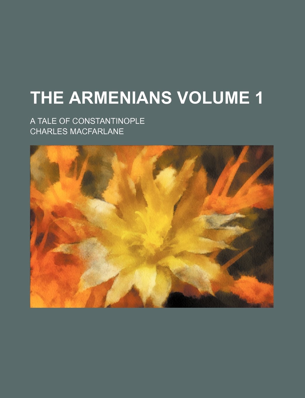 The Armenians; A Tale of Constantinople Volume 1 Books