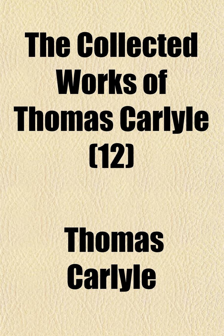 The Collected Works of Thomas Carlyle (Volume 12) Books