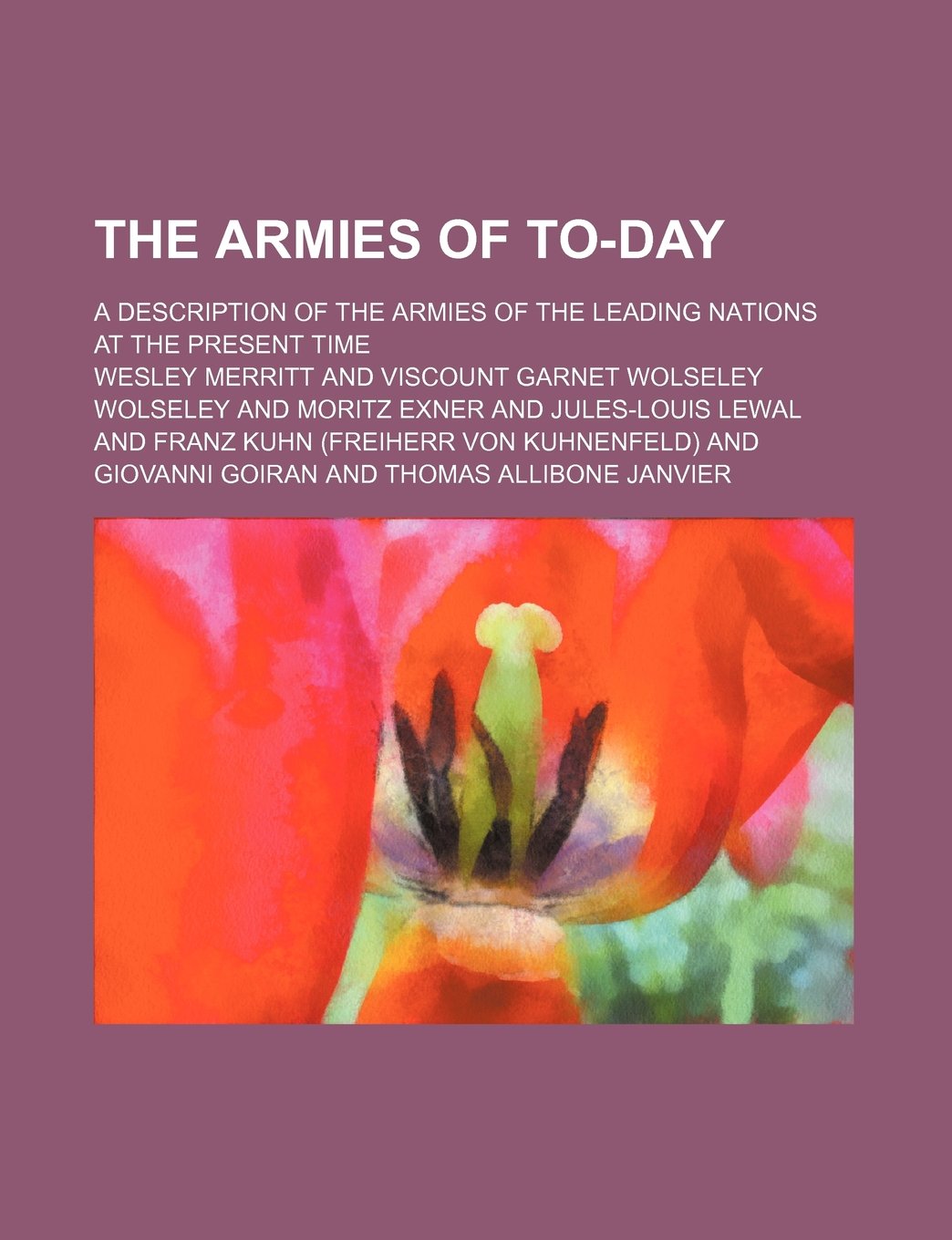 The Armies of To-Day; A Description of the Armies of the Leading Nations at the Present Time Books