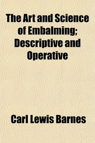 The Art and Science of Embalming; Descriptive and Operative Books