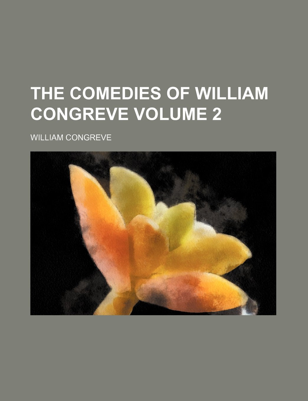 The Comedies of William Congreve Volume 2 Books