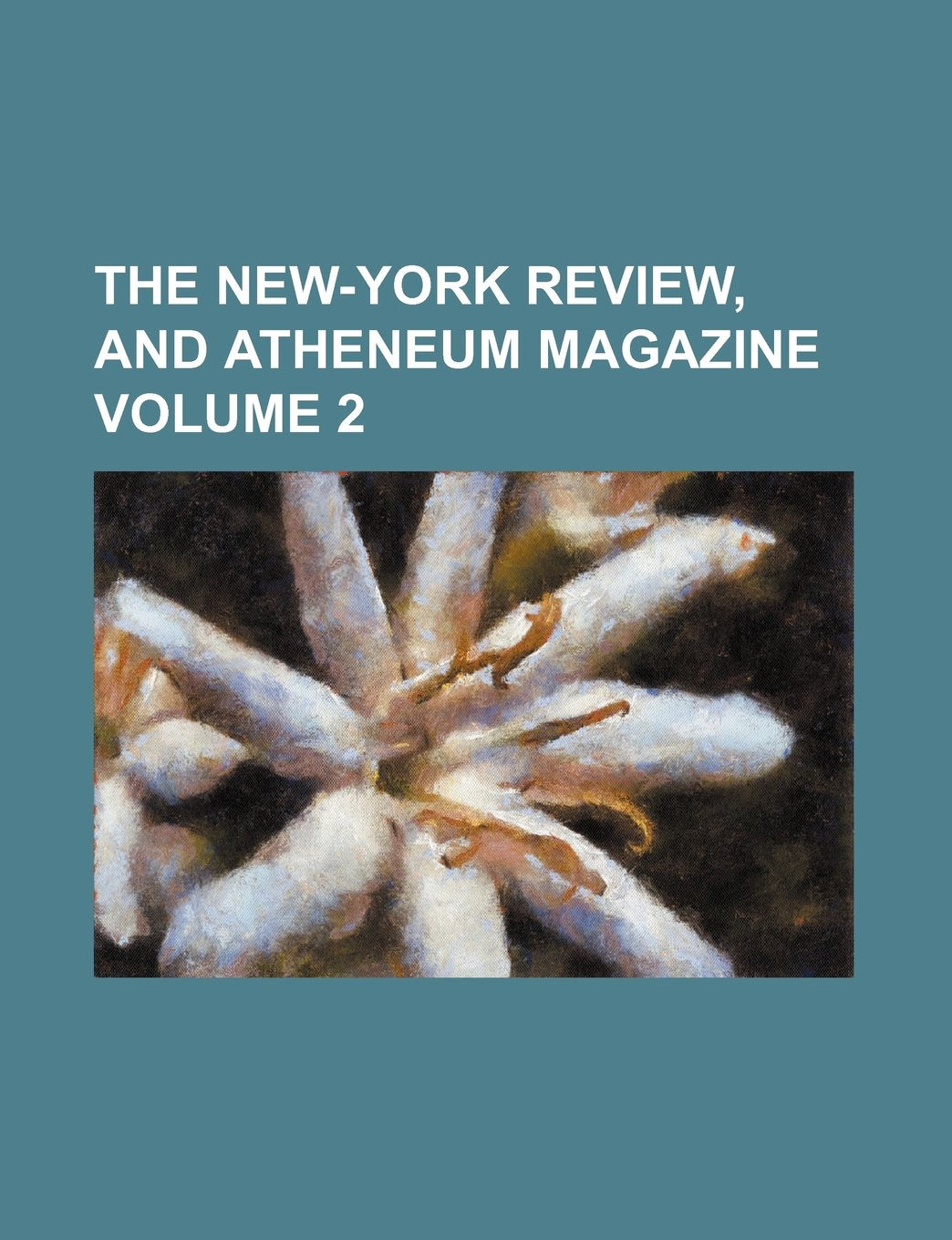 The New-York Review, and Atheneum Magazine Volume 2 Books