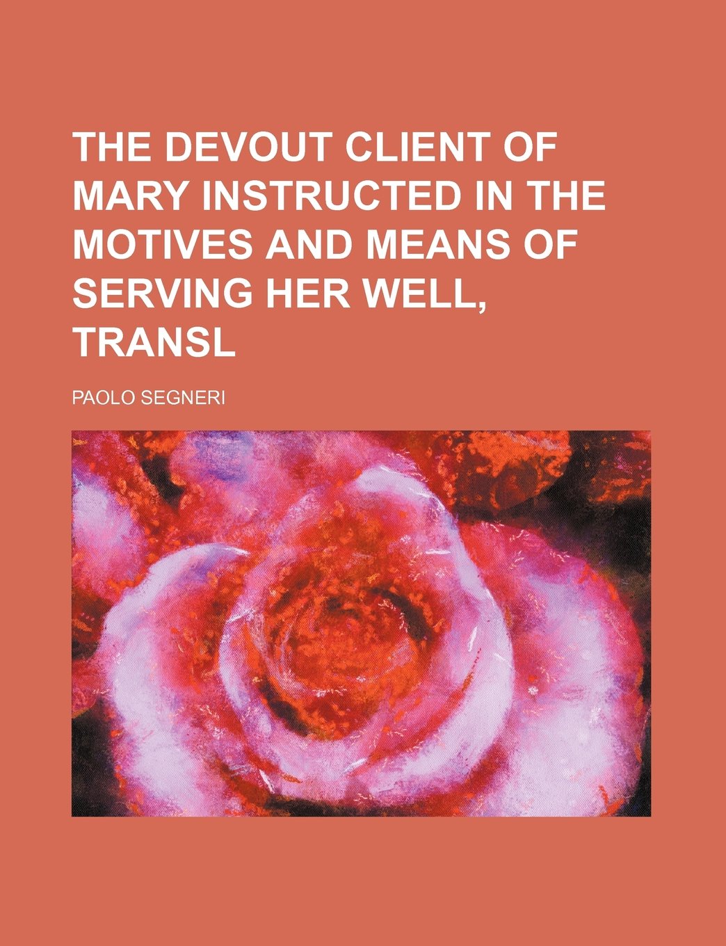 The Devout Client of Mary Instructed in the Motives and Means of Serving Her Well, Transl book