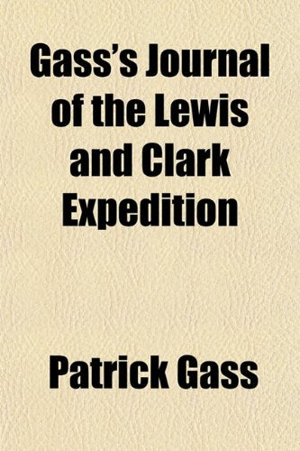 Gass's Journal of the Lewis and Clark Expedition Politics & History