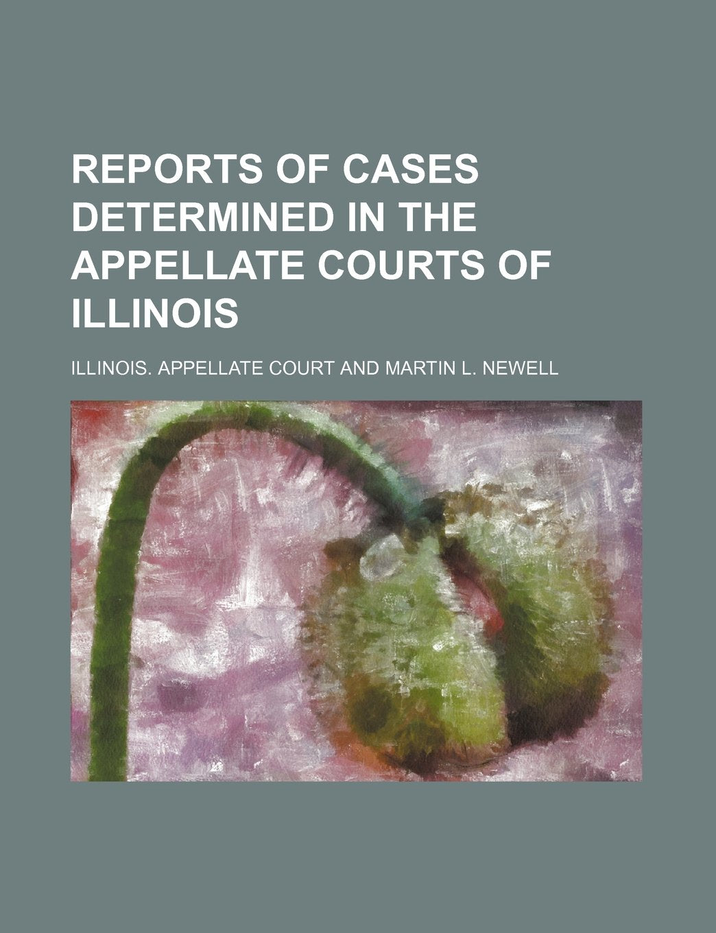 Reports of Cases Determined in the Appellate Courts of Illinois (Volume 94) Politics & History