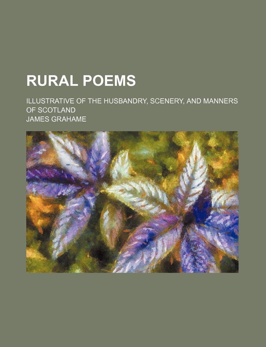 Rural Poems; Illustrative of the Husbandry, Scenery, and Manners of Scotland Books
