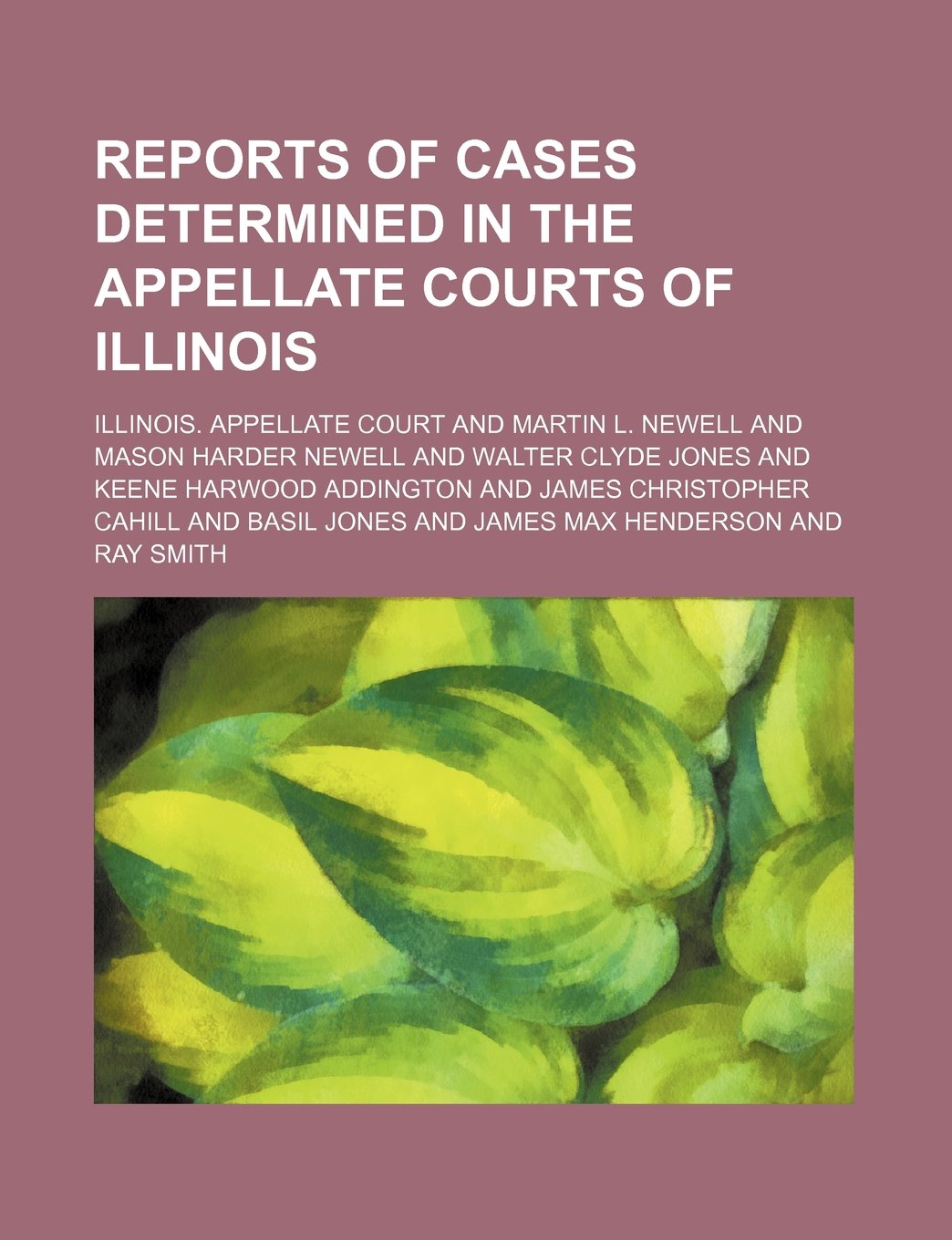 Reports of Cases Determined in the Appellate Courts of Illinois (Volume 105) Politics & History