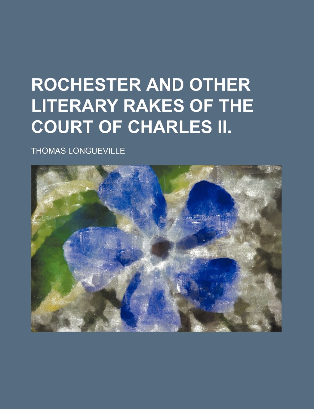 Rochester and Other Literary Rakes of the Court of Charles II. Books