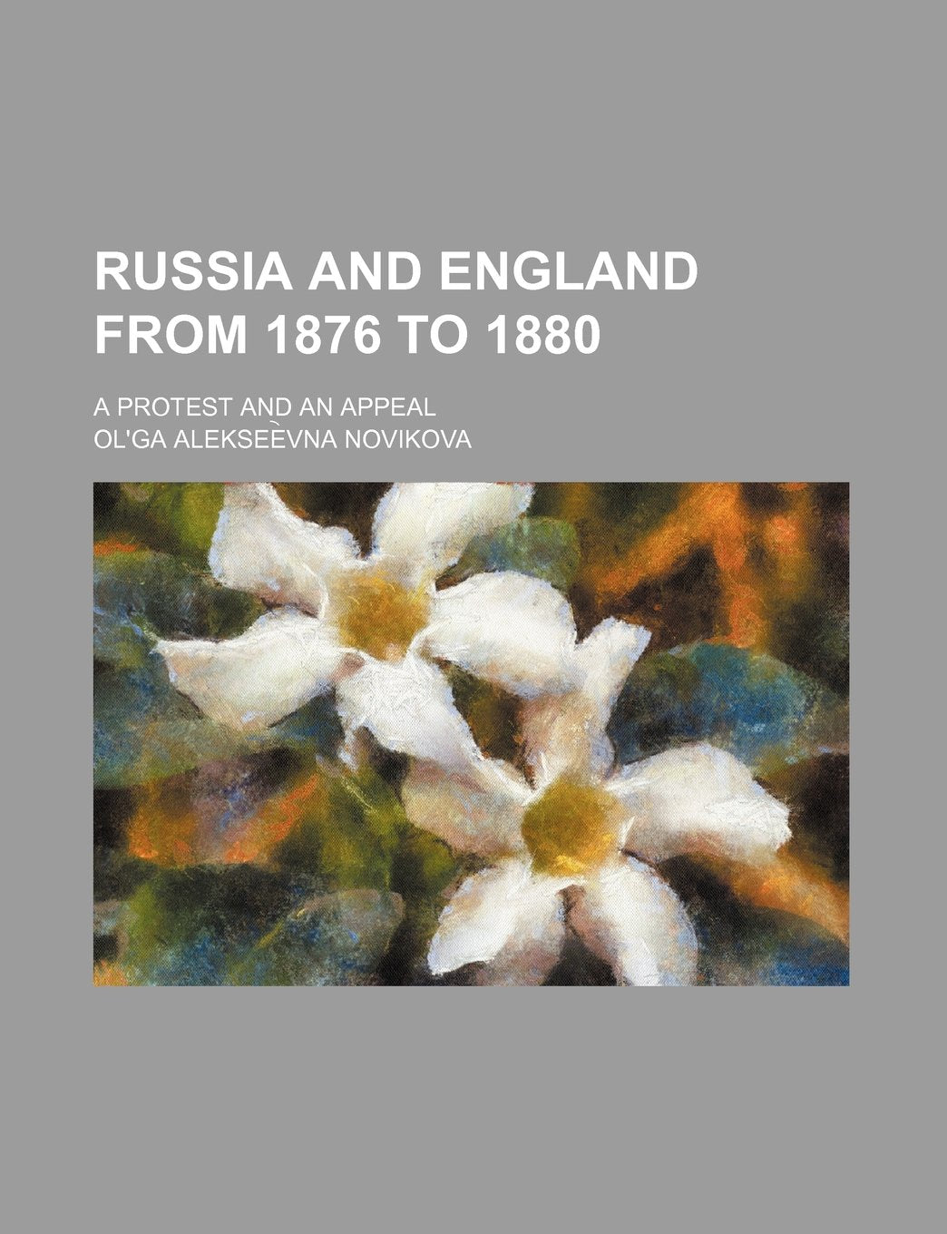 Russia and England from 1876 to 1880; A Protest and an Appeal Books