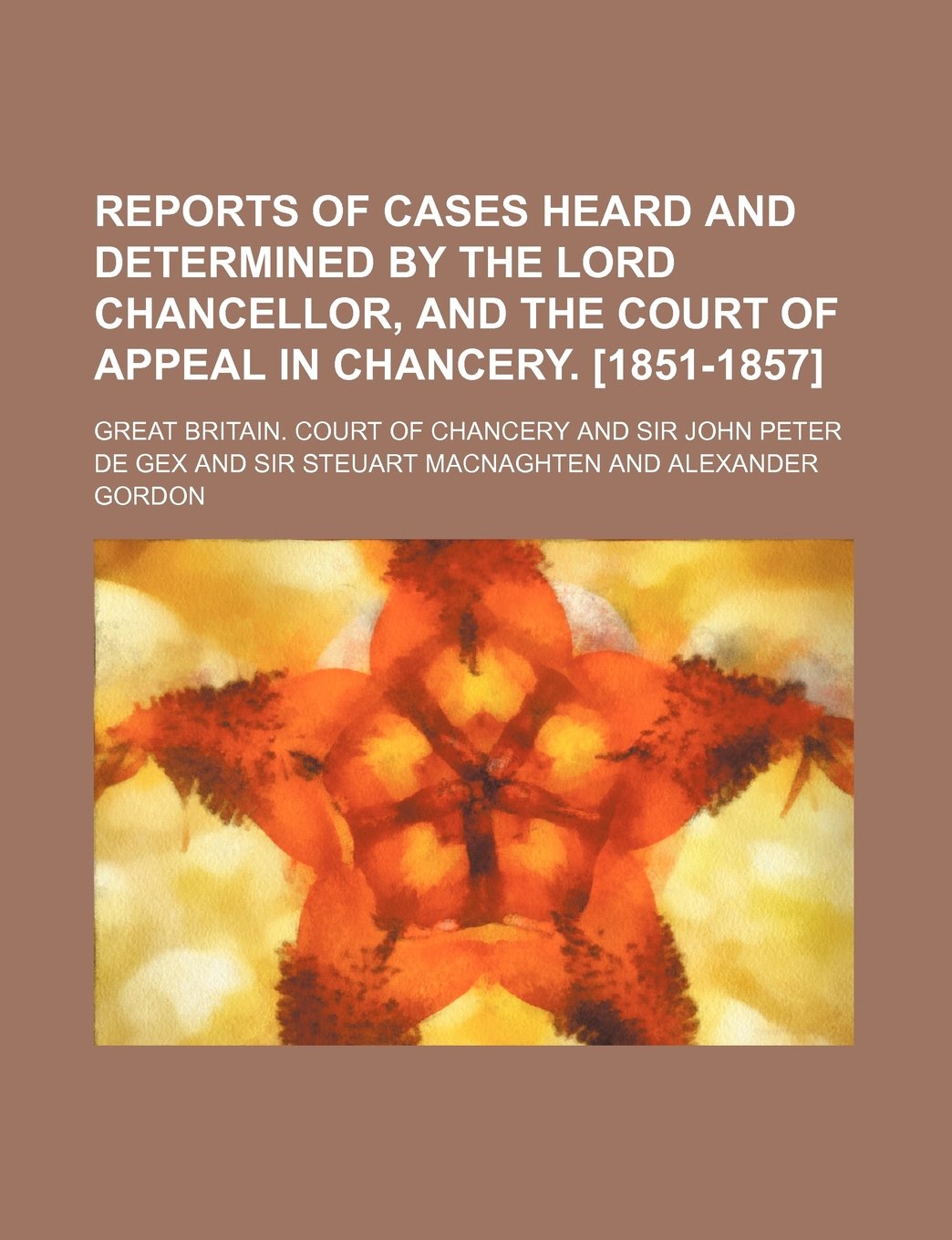 Reports of Cases Heard and Determined by the Lord Chancellor, and the Court of Appeal in Chancery. (Volume 4) Books