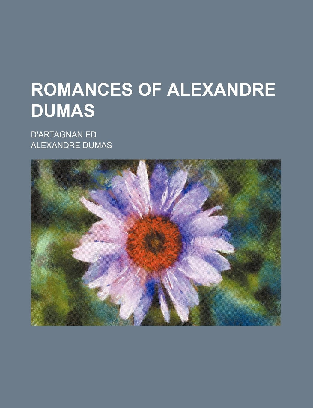 Romances of Alexandre Dumas (Volume 9); D'Artagnan Ed Books