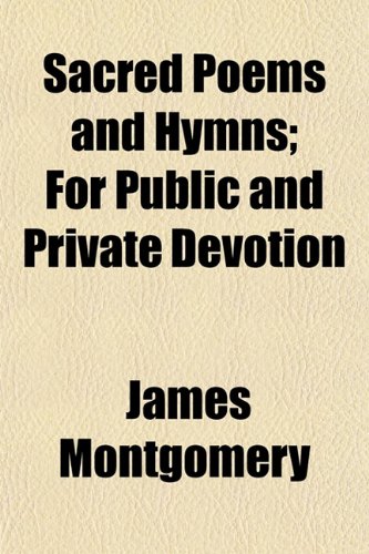 Sacred Poems and Hymns; For Public and Private Devotion Books