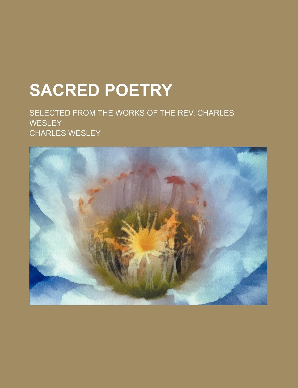 Sacred Poetry; Selected from the Works of the REV. Charles Wesley Books