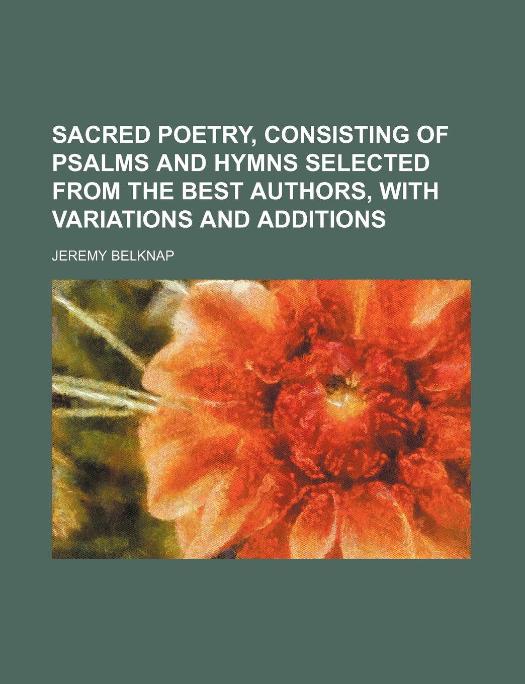 Sacred Poetry, Consisting of Psalms and Hymns Selected from the Best Authors, with Variations and Additions Books
