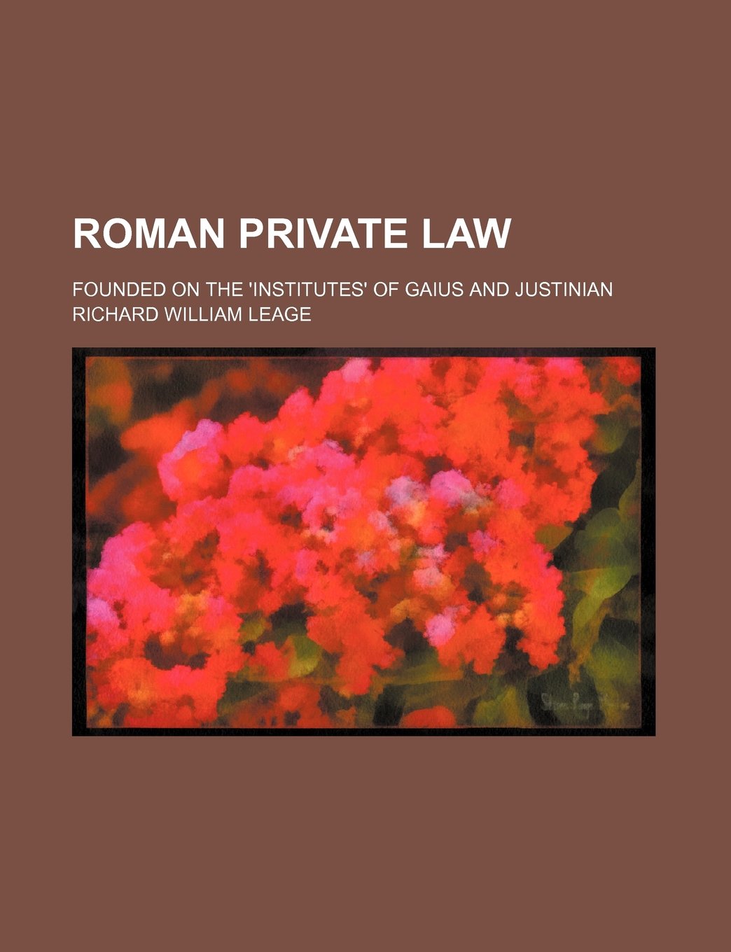 Roman Private Law; Founded on the 'Institutes' of Gaius and Justinian Books