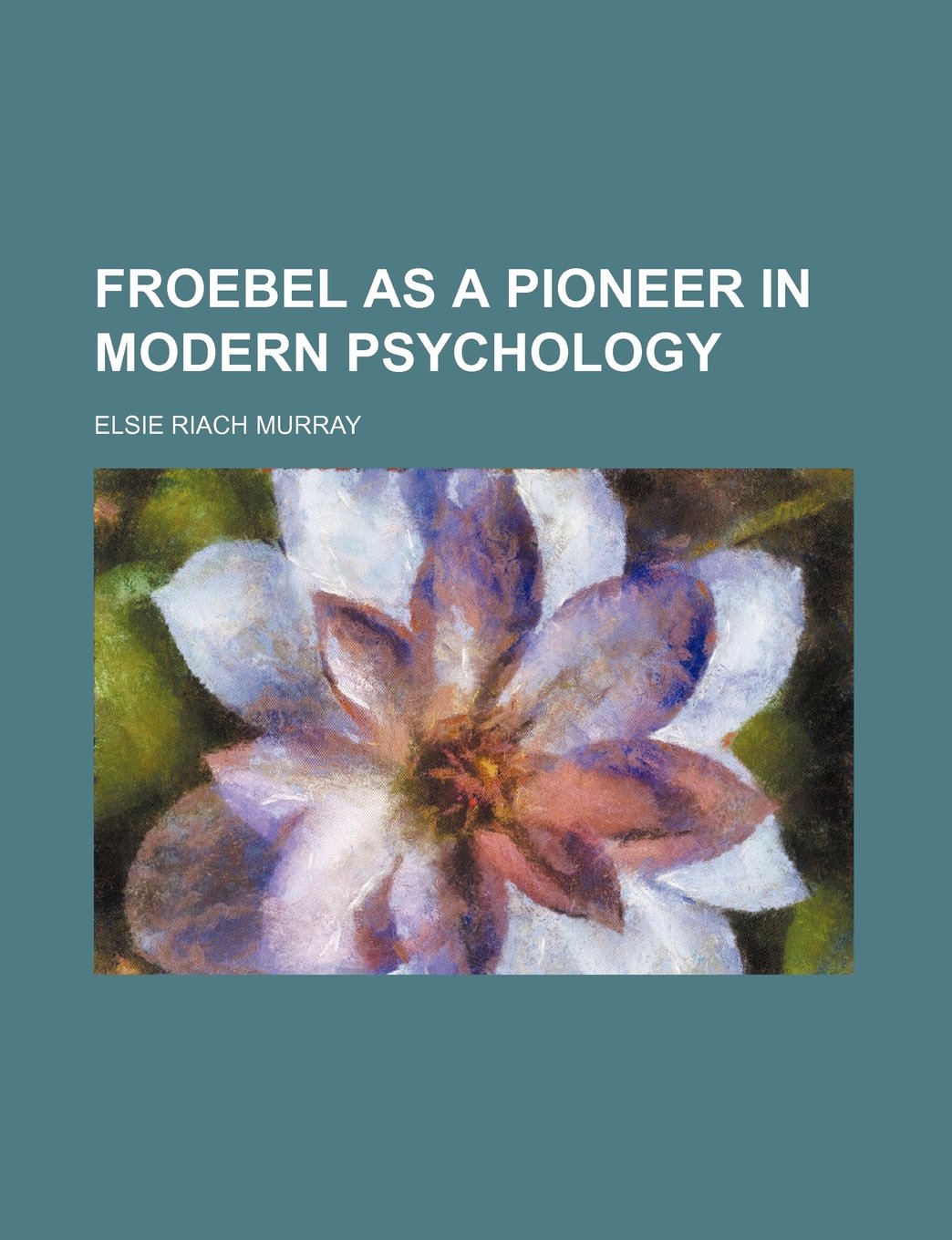 Froebel as a Pioneer in Modern Psychology Contemporary literature