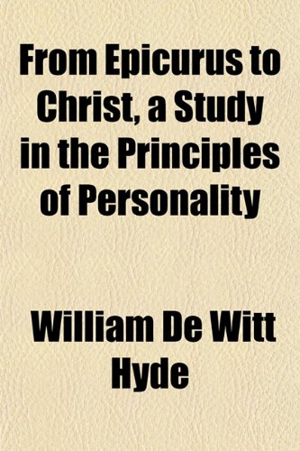 From Epicurus to Christ, a Study in the Principles of Personality Books