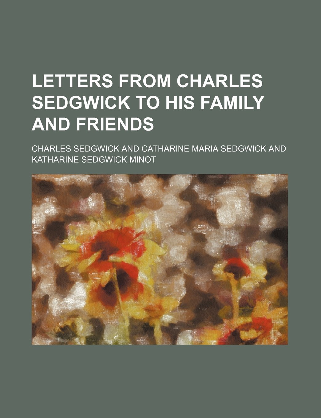 Letters from Charles Sedgwick to His Family and Friends Contemporary literature Books