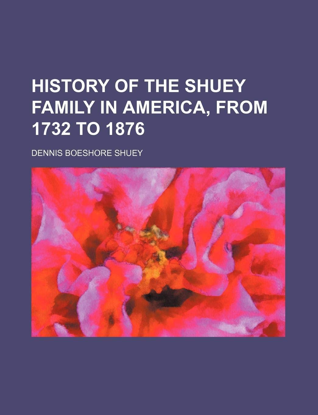 History of the Shuey Family in America, from 1732 to 1876 Contemporary literature Books