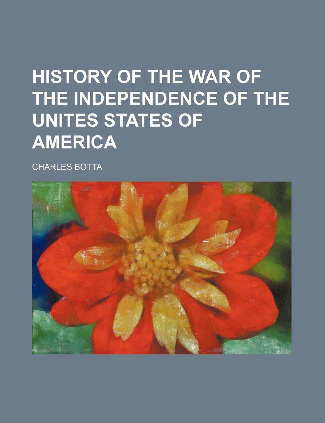 History of the War of the Independence of the Unites States of America Contemporary literature Books