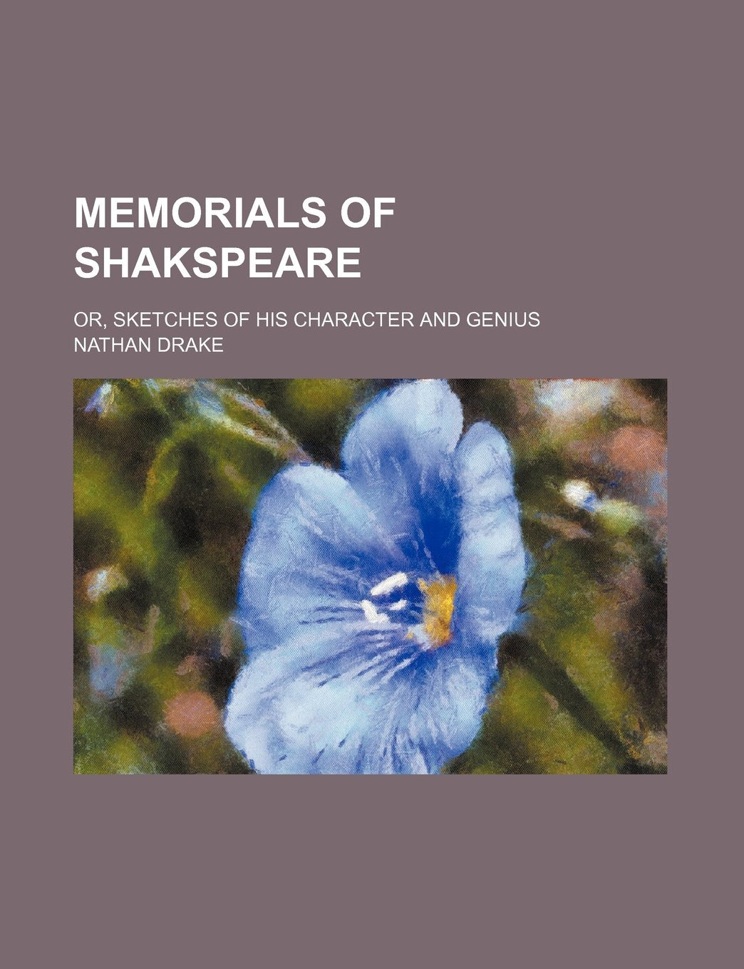 Memorials of Shakspeare; Or, Sketches of His Character and Genius Contemporary literature
