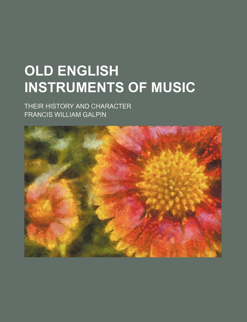 Old English Instruments of Music; Their History and Character Contemporary literature