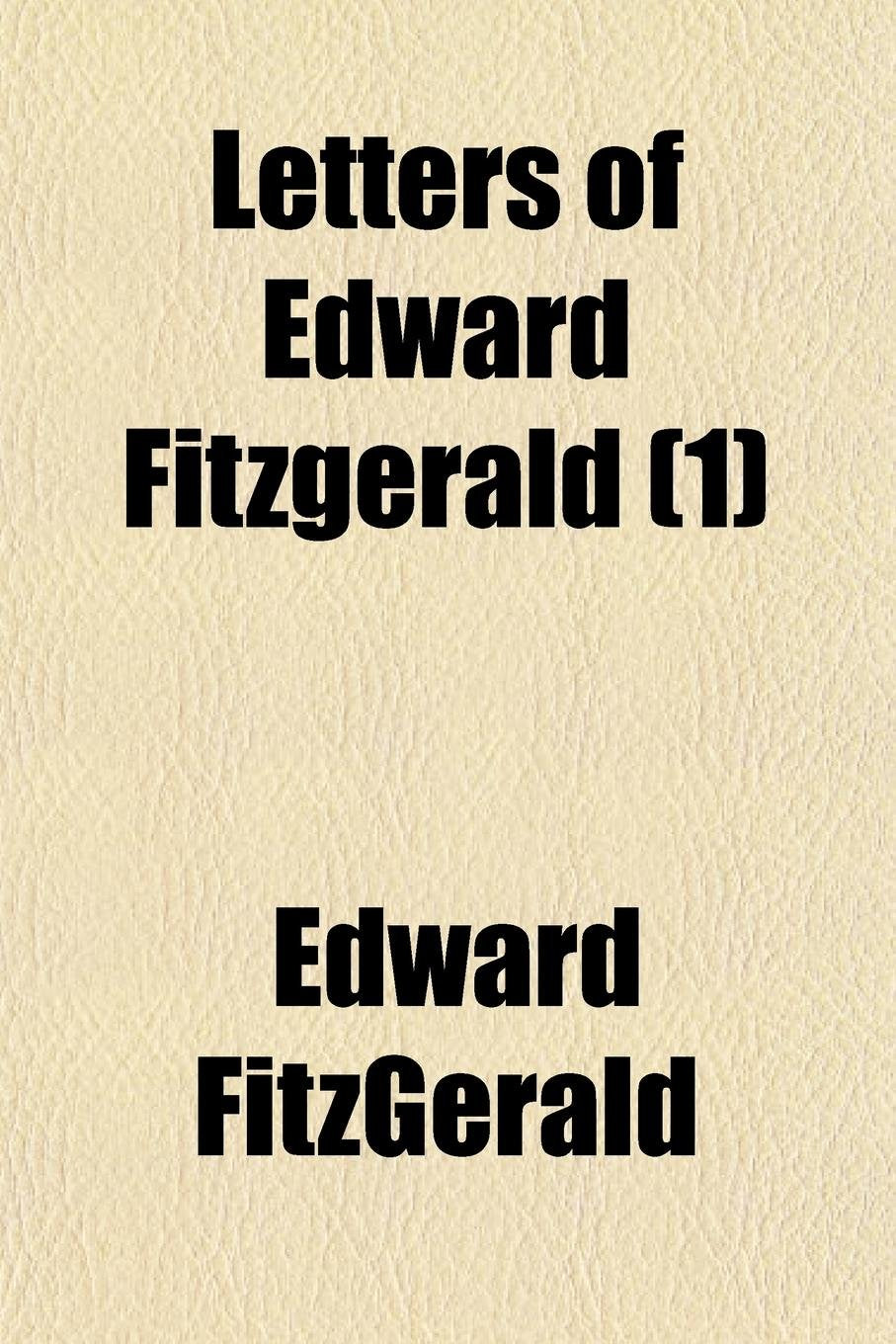 Letters of Edward Fitzgerald (Volume 1) Books