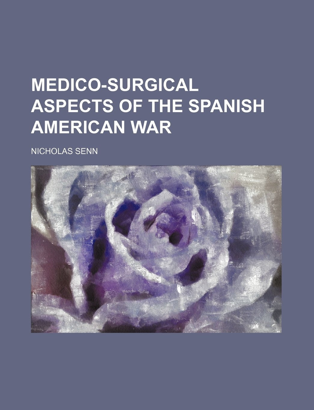 Medico-Surgical Aspects of the Spanish American War Politics & History