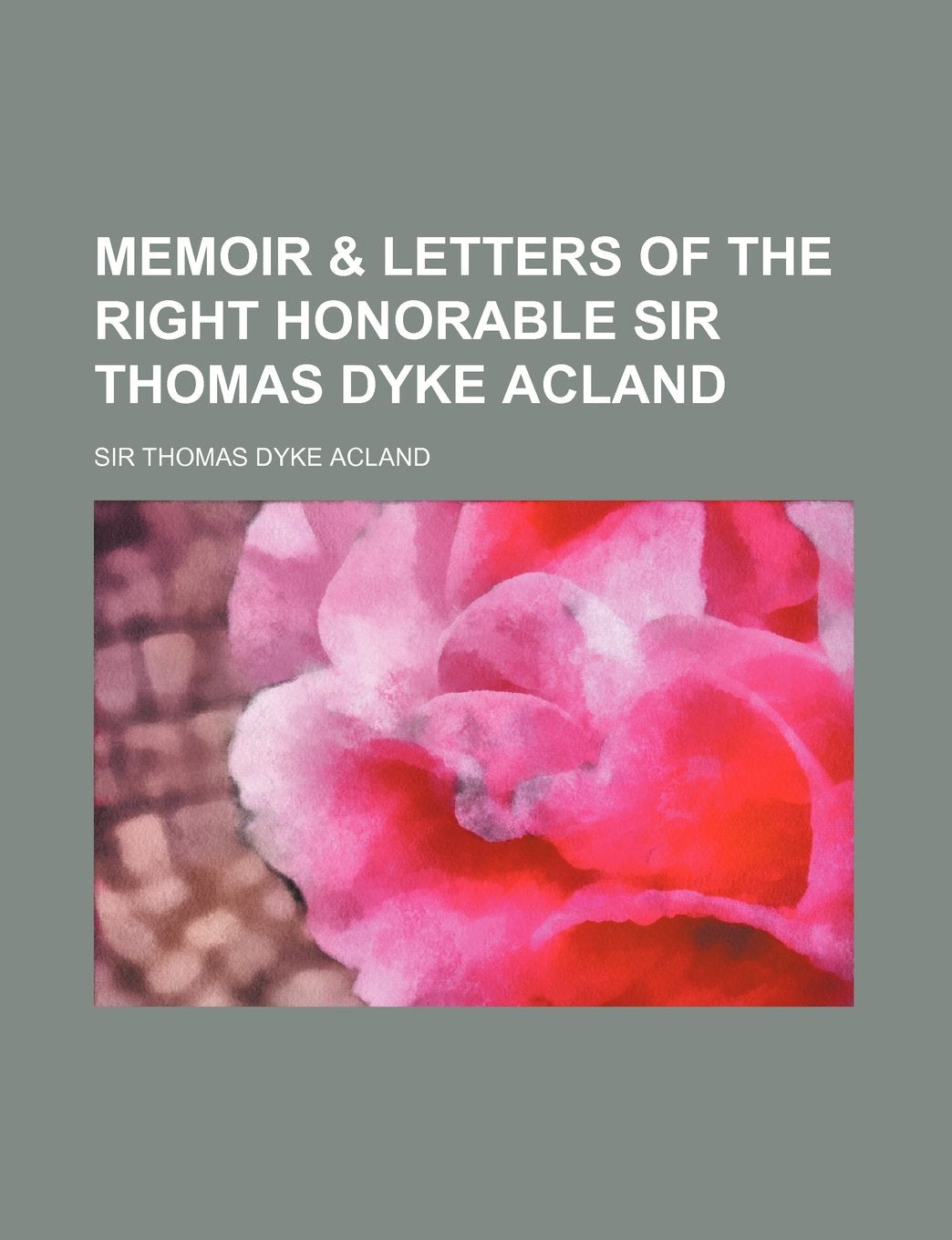 Memoir & Letters of the Right Honorable Sir Thomas Dyke Acland Books