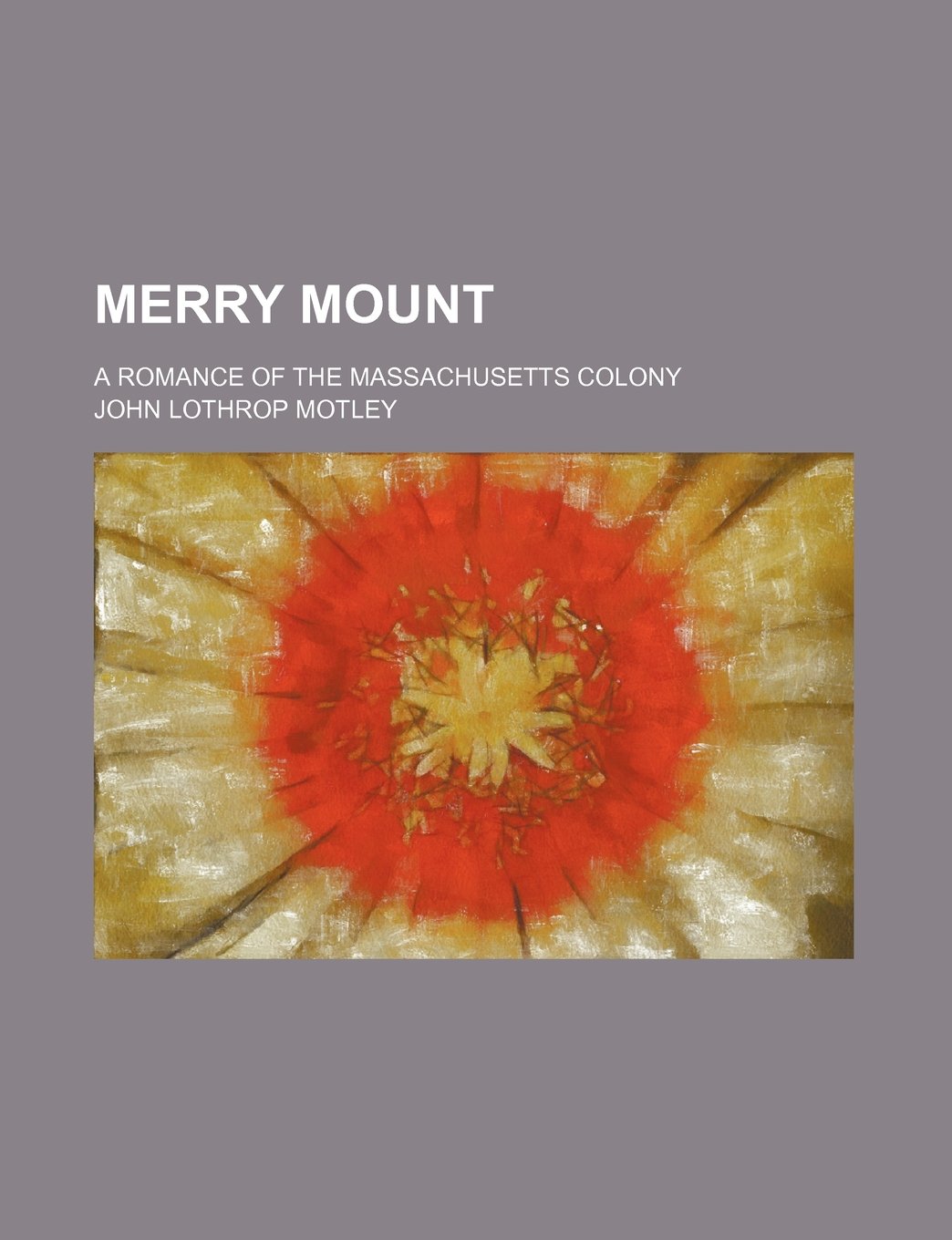 Merry Mount (Volume 1-2); A Romance of the Massachusetts Colony Books