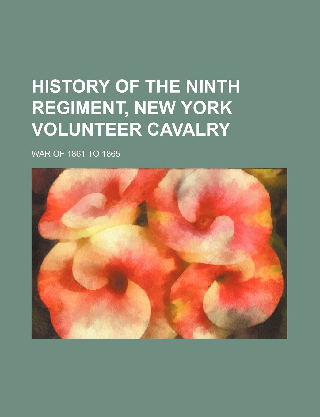 History of the Ninth Regiment, New York Volunteer Cavalry; War of 1861 to 1865 Books
