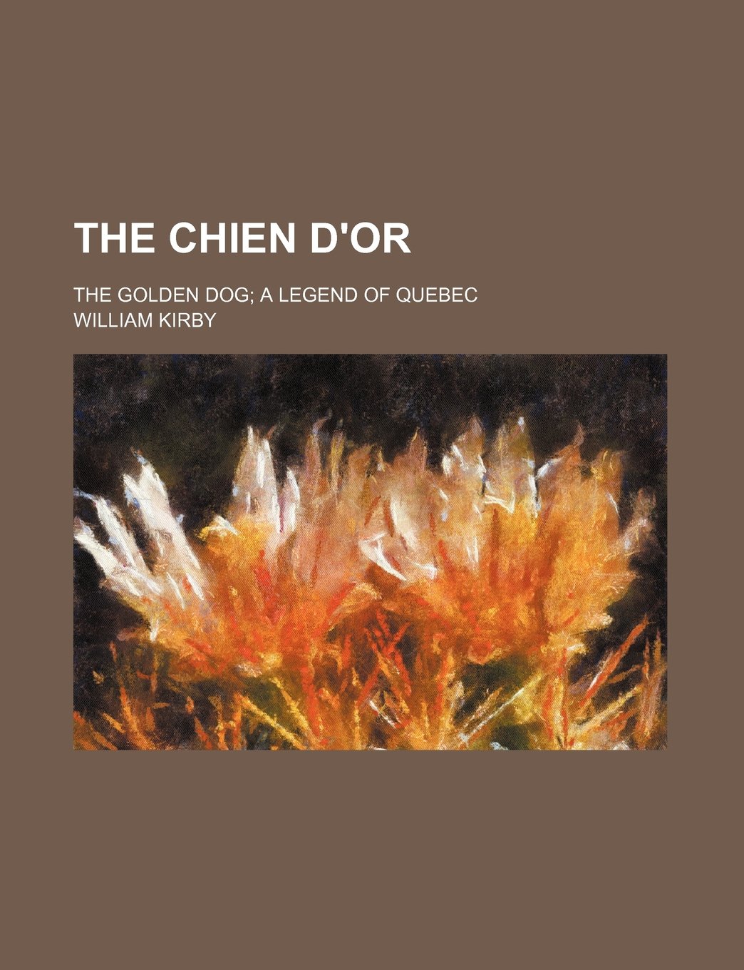 The Chien D'Or; The Golden Dog a Legend of Quebec Books