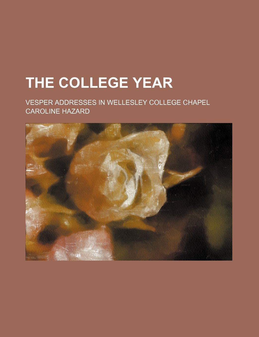 The College Year; Vesper Addresses in Wellesley College Chapel Books