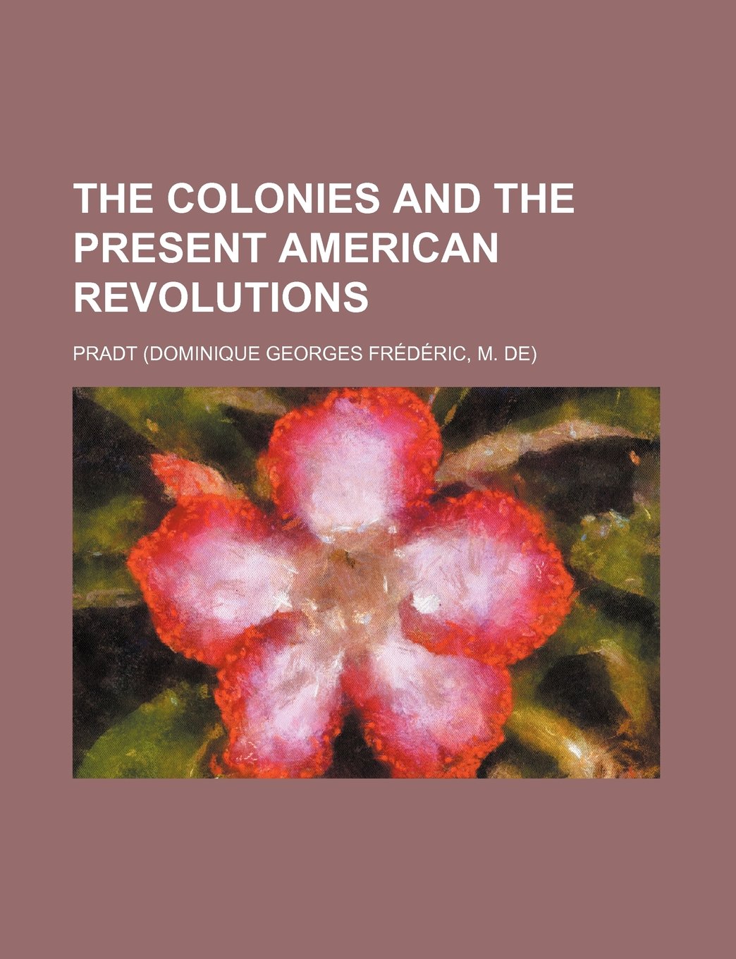 The Colonies and the Present American Revolutions Books