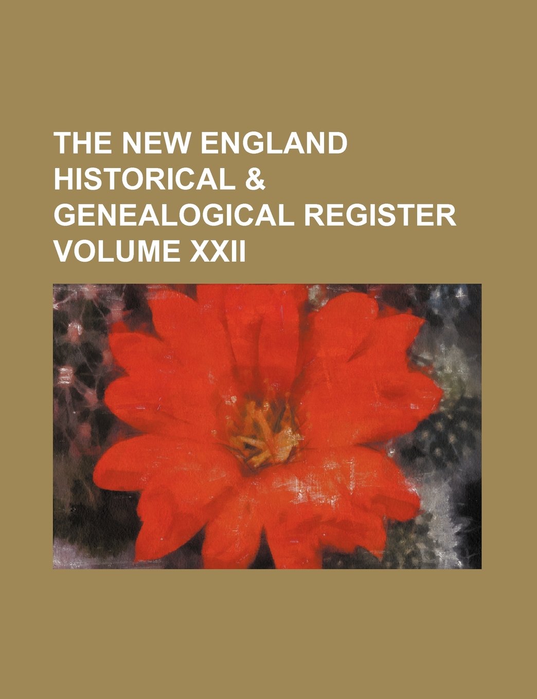 The New England Historical & Genealogical Register Volume XXII Books