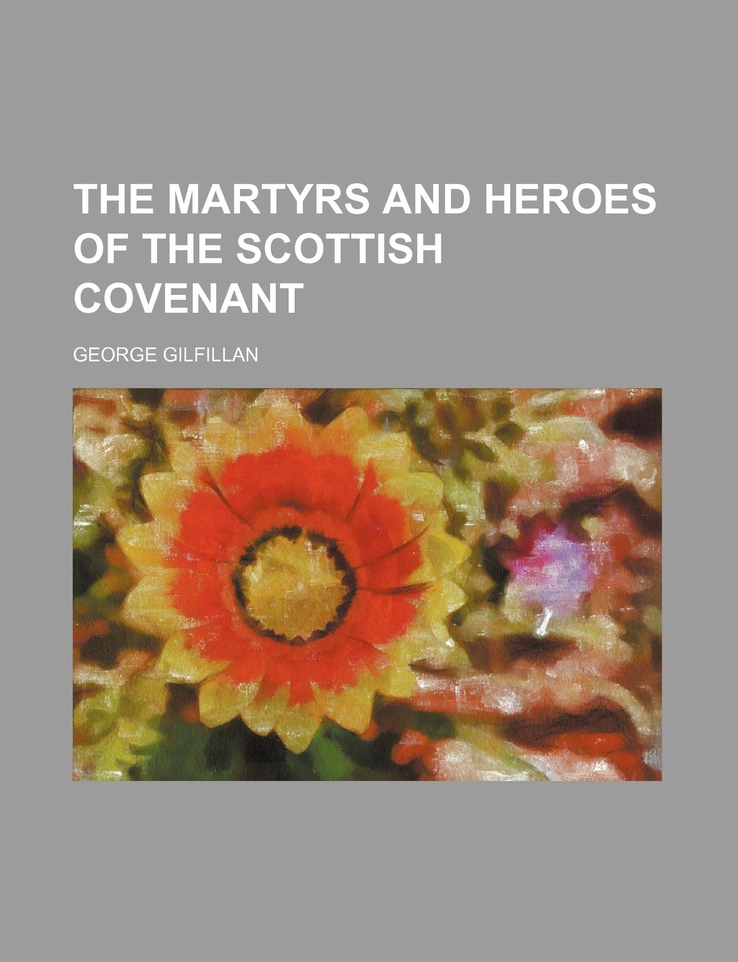 The Martyrs and Heroes of the Scottish Covenant Books