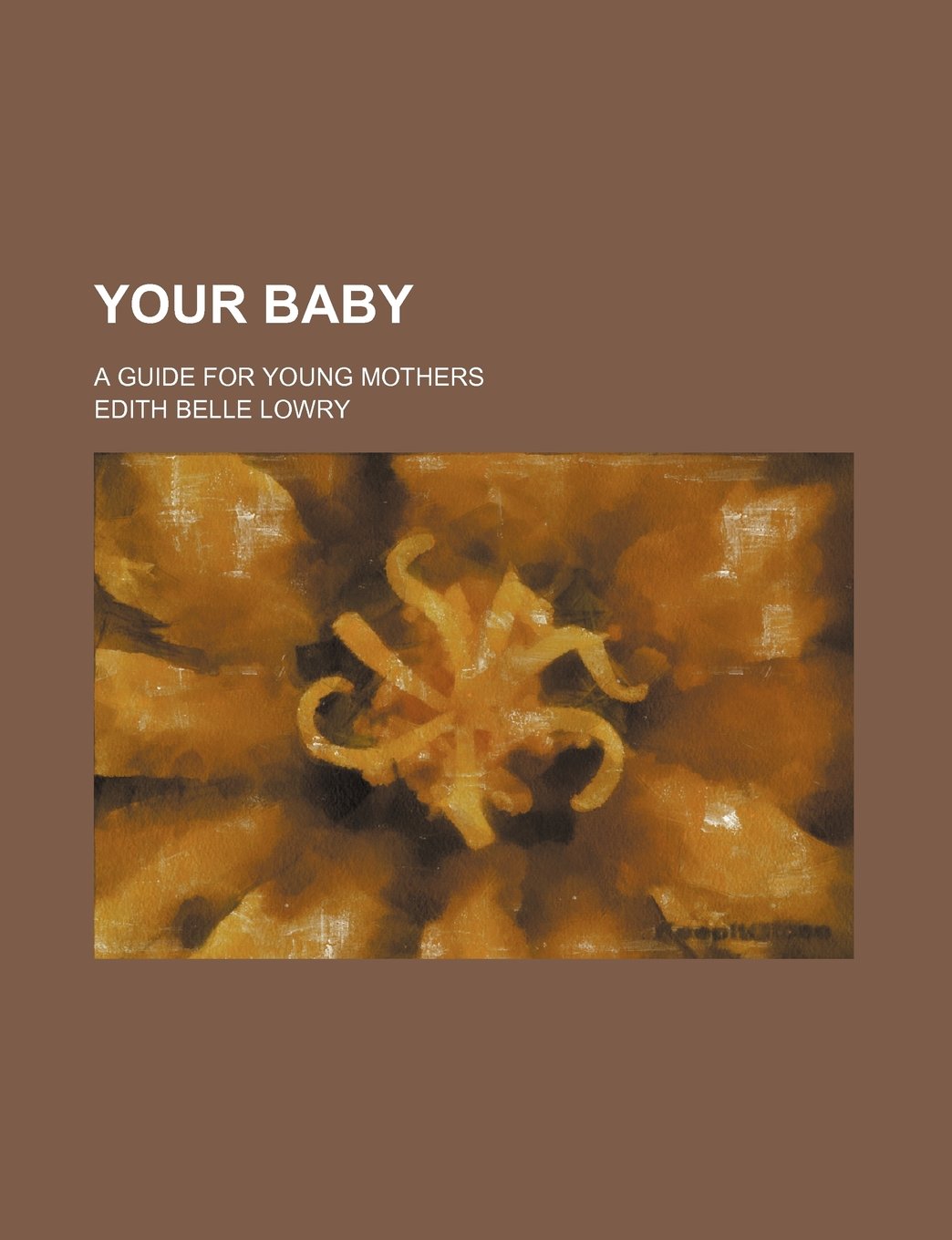 Your Baby; A Guide for Young Mothers Books