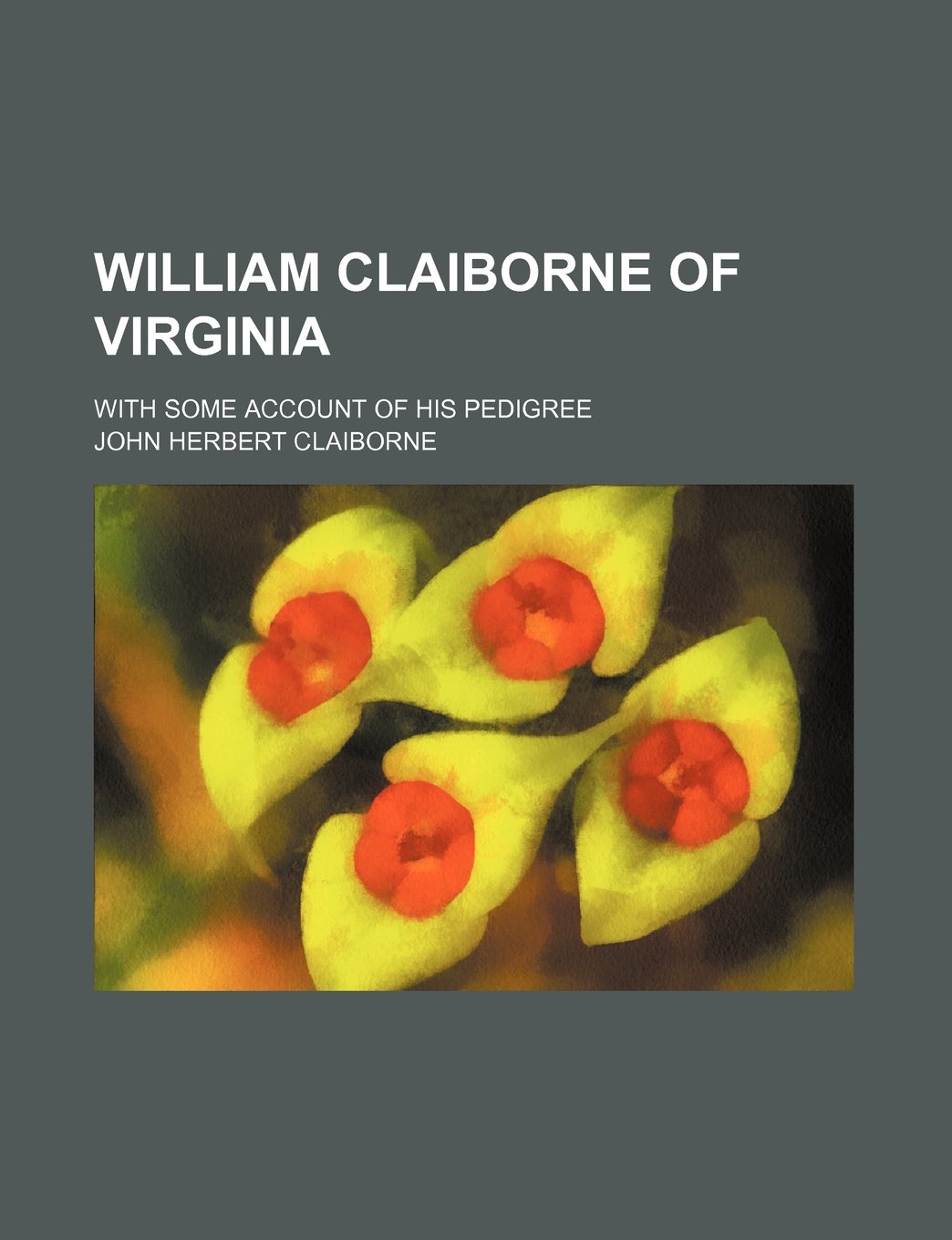 William Claiborne of Virginia; With Some Account of His Pedigree book