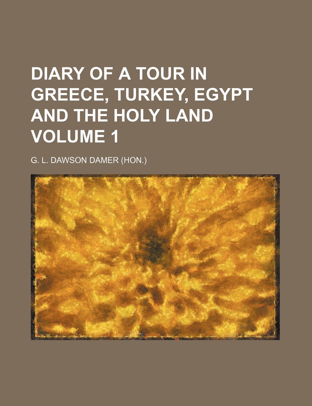 Diary of a Tour in Greece, Turkey, Egypt and the Holy Land Volume 1 Books