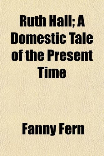 Ruth Hall; A Domestic Tale of the Present Time Books
