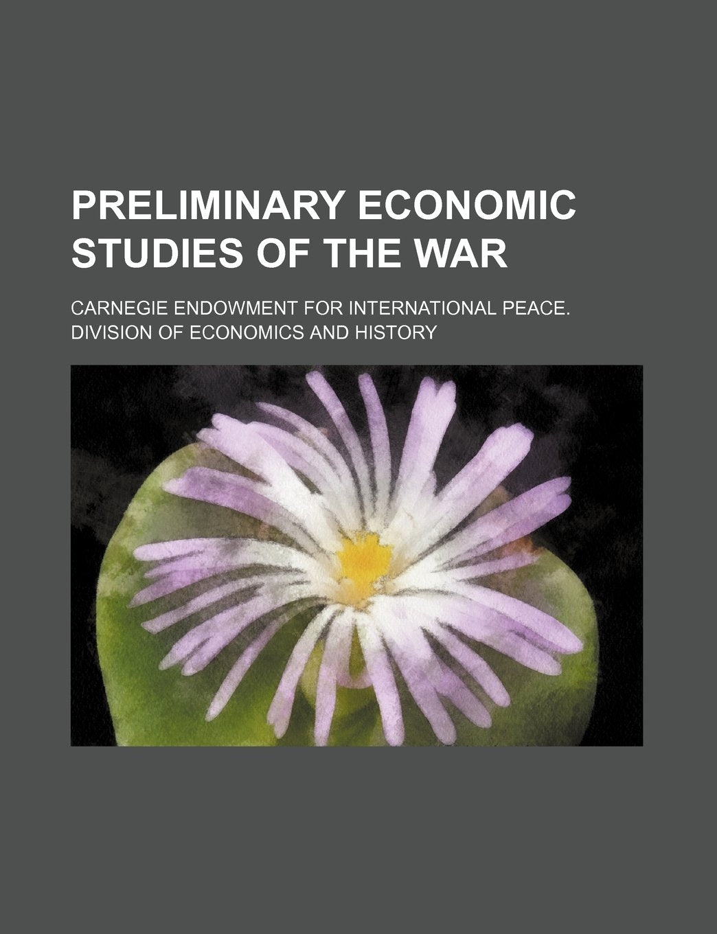 Preliminary Economic Studies of the War (Volume 25) Books
