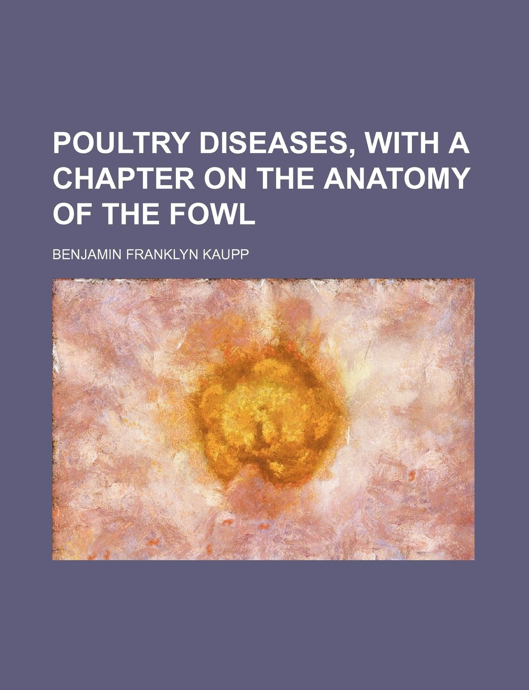 Poultry Diseases, with a Chapter on the Anatomy of the Fowl Books